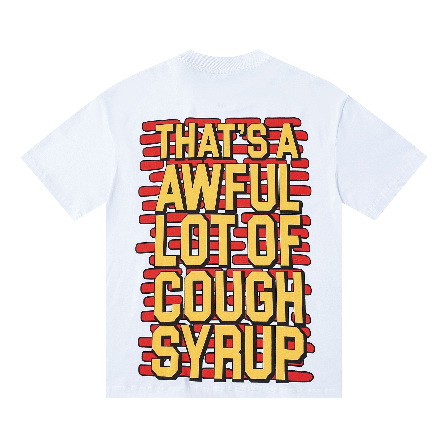 THAT'S A AWFUL LOT OF COUGH SYRUP White Graphic T-Shirt — back